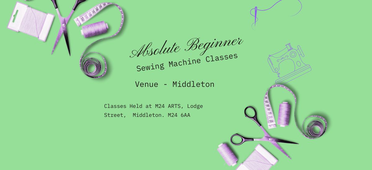 Sewing Machine Class - Absolute Beginners - MIDDLETON 11th JULY AM