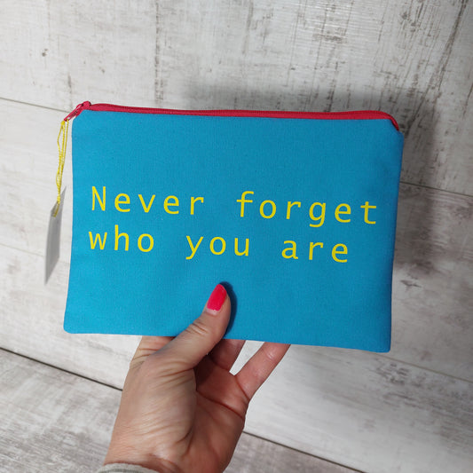 'Never Forget Who You Are' Make Up Pouch with Zip Fastening