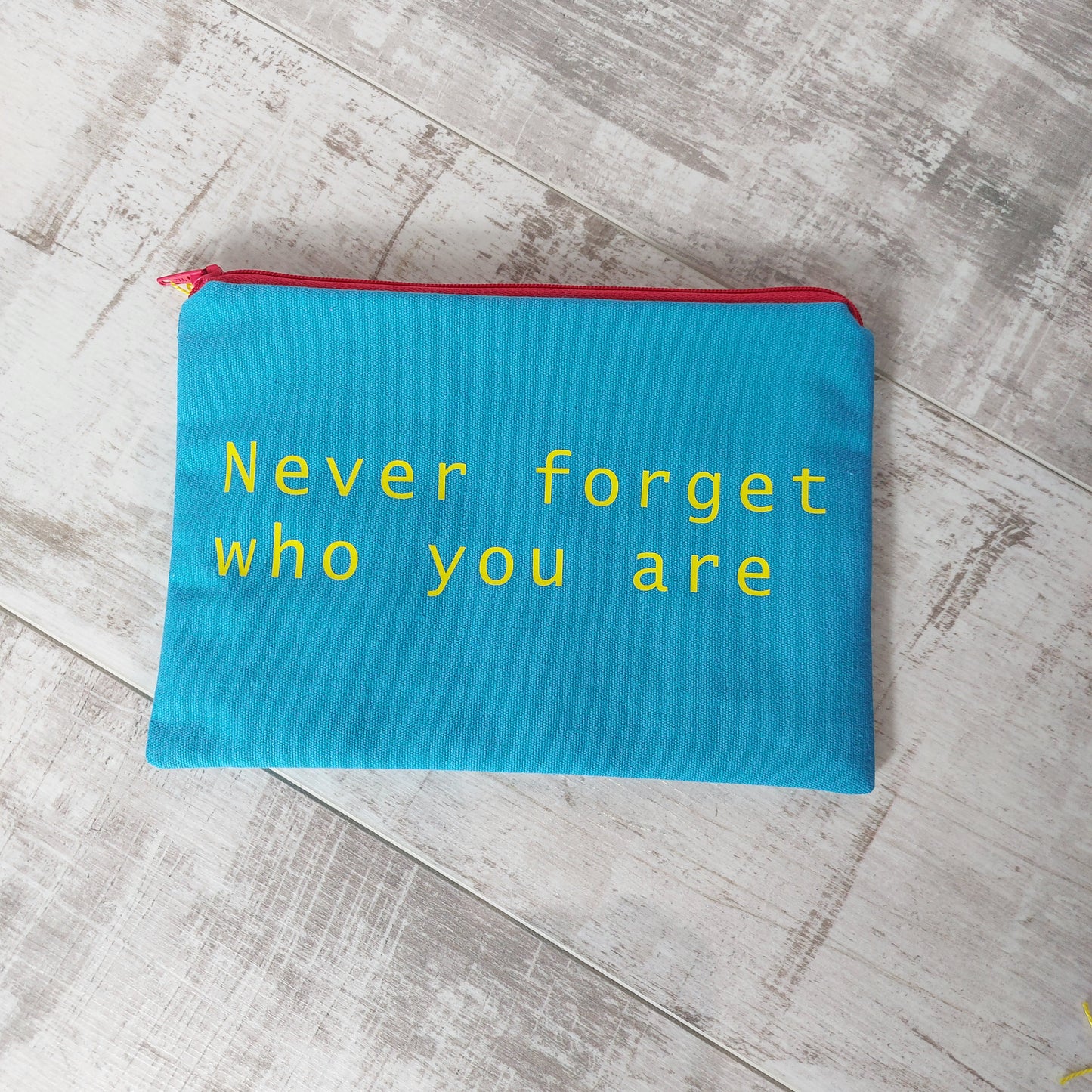 'Never Forget Who You Are' Make Up Pouch with Zip Fastening