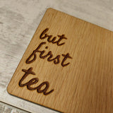 But First Coffee....Or Tea Coaster - Olganna