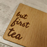 But First Coffee....Or Tea Coaster - Olganna