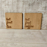 But First Coffee....Or Tea Coaster - Olganna