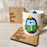 But First Coffee....Or Tea Coaster - Olganna